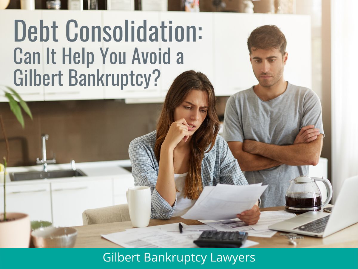 Debt Consolidation: Can it Help You Avoid a Gilbert Bankruptcy?