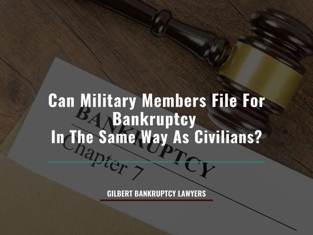 A military filing bankruptcy in Gilbert, AZ