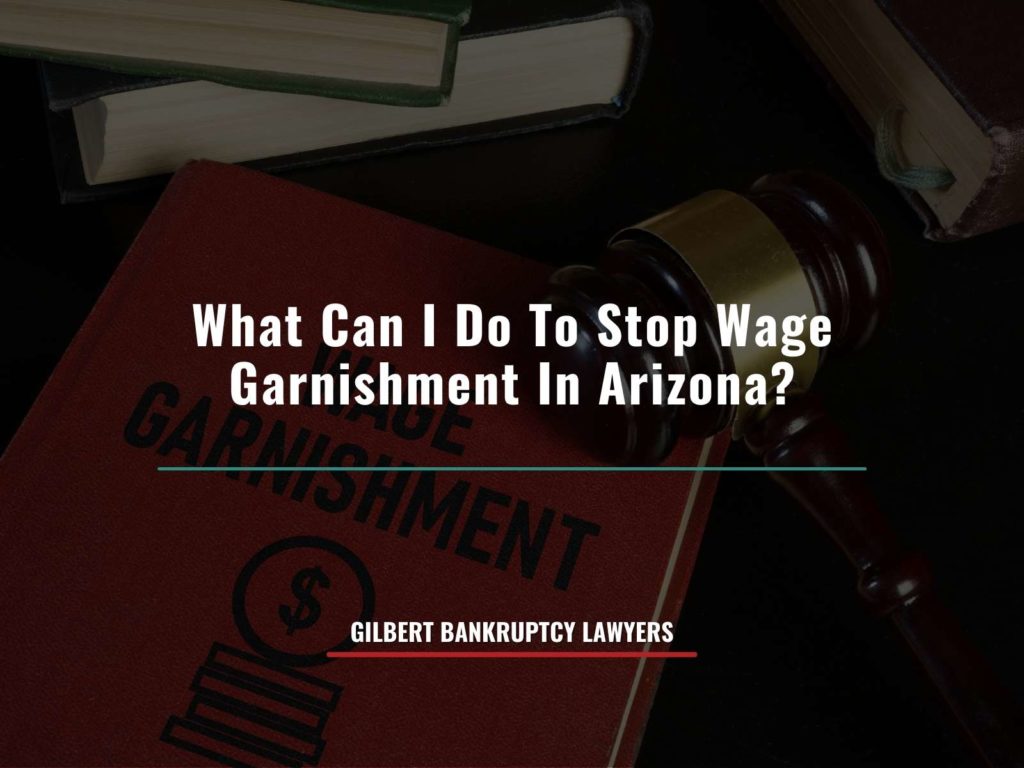 What Can I Do To Stop Wage Garnishment In Arizona