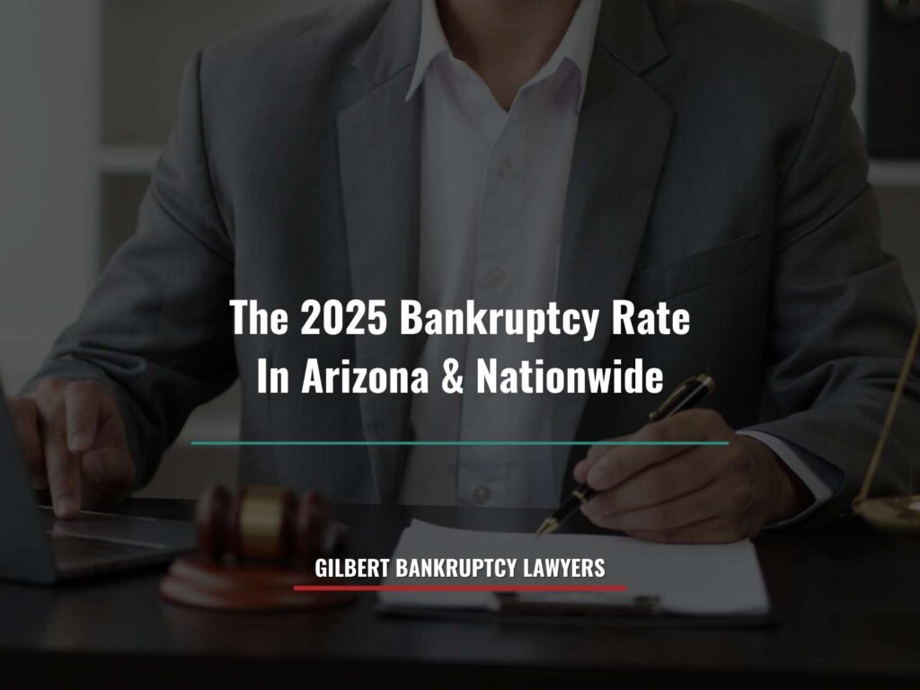 The 2025 Bankruptcy Rate In Arizona And Nationwide